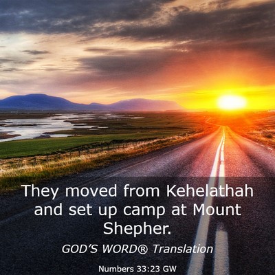 Picture 03 - Numbers 33:23 GW - They moved from Kehelathah and set up camp at - Bible Verse Picture
