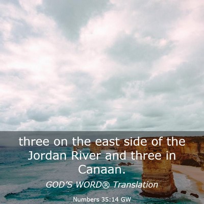 Picture 03 - Numbers 35:14 GW - three on the east side of the Jordan River and - Bible Verse Picture