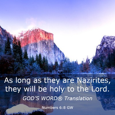 Picture 03 - Numbers 6:8 GW - As long as they are Nazirites, they will be holy - Bible Verse Picture