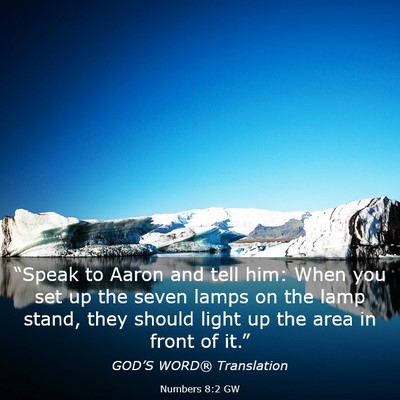 Picture 03 - Numbers 8:2 GW - “Speak to Aaron and tell him: When you set up - Bible Verse Picture