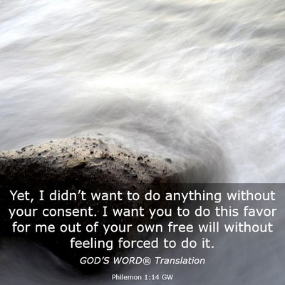 Picture 03 - Philemon 1:14 GW - Yet, I didn’t want to do anything without your - Bible Verse Picture