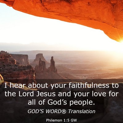 Picture 03 - Philemon 1:5 GW - I hear about your faithfulness to the Lord Jesus - Bible Verse Picture