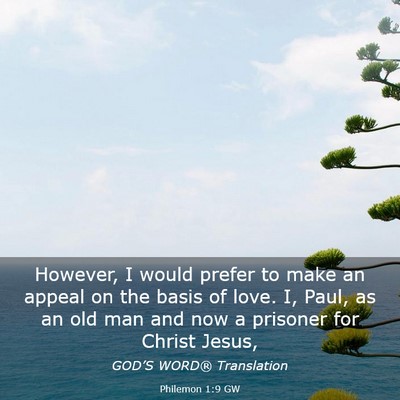 Picture 03 - Philemon 1:9 GW - However, I would prefer to make an appeal on the - Bible Verse Picture