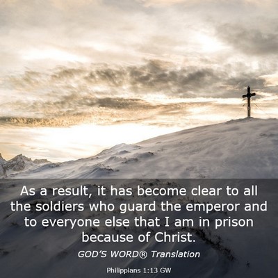 Picture 03 - Philippians 1:13 GW - As a result, it has become clear to all the - Bible Verse Picture