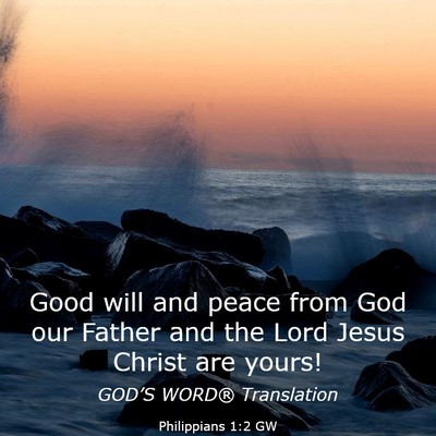 Picture 03 - Philippians 1:2 GW - Good will and peace from God our Father and the - Bible Verse Picture