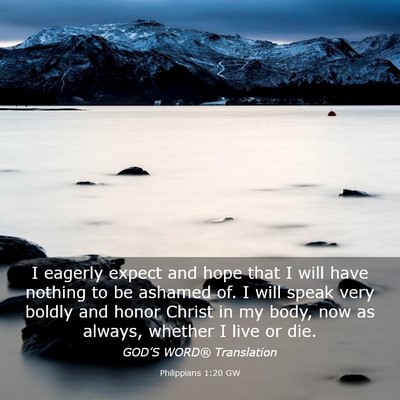 Picture 03 - Philippians 1:20 GW - I eagerly expect and hope that I will have - Bible Verse Picture