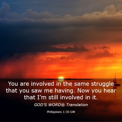 Picture 03 - Philippians 1:30 GW - You are involved in the same struggle that you - Bible Verse Picture