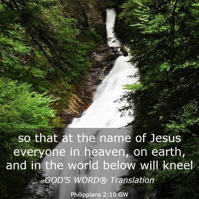 Picture 03 - Philippians 2:10 GW - so that at the name of Jesus everyone in heaven, - Bible Verse Picture