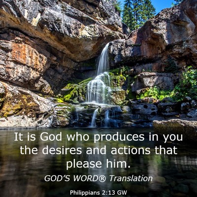 Picture 03 - Philippians 2:13 GW - It is God who produces in you the desires and - Bible Verse Picture