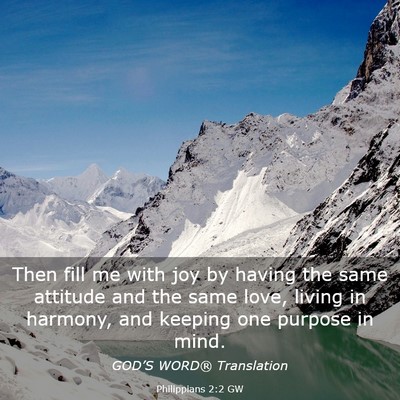 Picture 03 - Philippians 2:2 GW - Then fill me with joy by having the same attitude - Bible Verse Picture