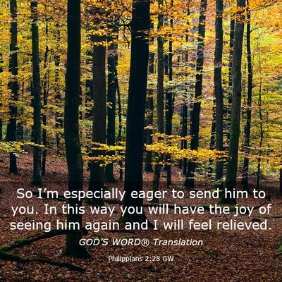 Picture 03 - Philippians 2:28 GW - So I’m especially eager to send him to you. In - Bible Verse Picture