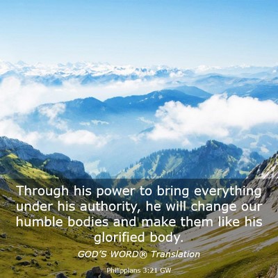 Picture 03 - Philippians 3:21 GW - Through his power to bring everything under his - Bible Verse Picture