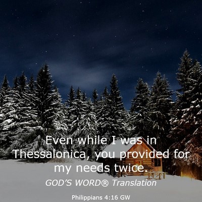 Picture 03 - Philippians 4:16 GW - Even while I was in Thessalonica, you provided - Bible Verse Picture