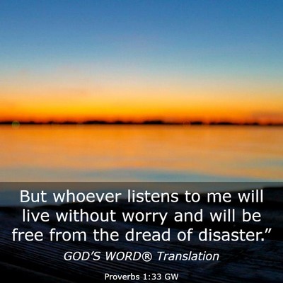 Picture 03 - Proverbs 1:33 GW - But whoever listens to me will live without worry - Bible Verse Picture