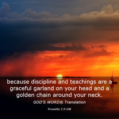 Picture 03 - Proverbs 1:9 GW - because discipline and teachings are a graceful - Bible Verse Picture