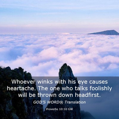 Picture 03 - Proverbs 10:10 GW - Whoever winks with his eye causes heartache. The - Bible Verse Picture