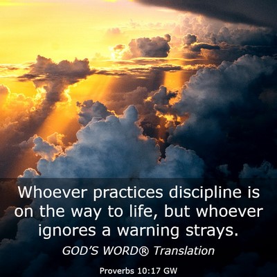 Picture 03 - Proverbs 10:17 GW - Whoever practices discipline is on the way to - Bible Verse Picture
