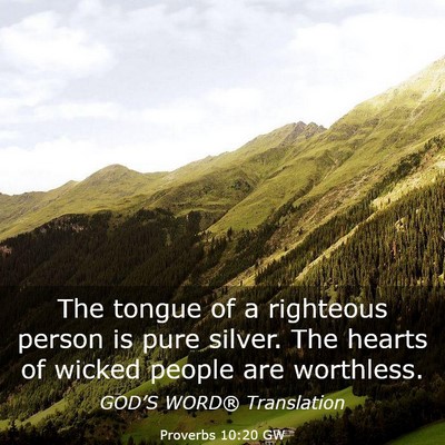 Picture 03 - Proverbs 10:20 GW - The tongue of a righteous person is pure silver. - Bible Verse Picture