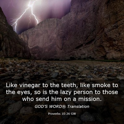 Picture 03 - Proverbs 10:26 GW - Like vinegar to the teeth, like smoke to the - Bible Verse Picture