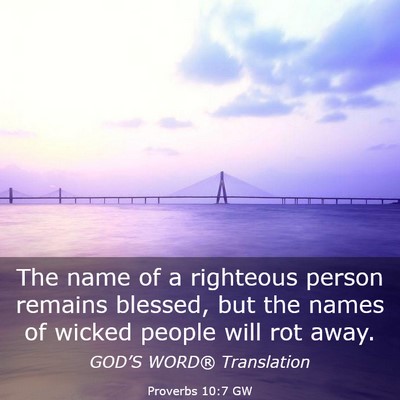 Picture 03 - Proverbs 10:7 GW - The name of a righteous person remains blessed, - Bible Verse Picture