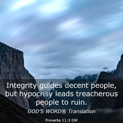 Picture 03 - Proverbs 11:3 GW - Integrity guides decent people, but hypocrisy - Bible Verse Picture