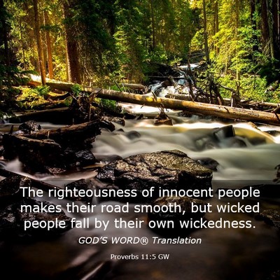 Picture 03 - Proverbs 11:5 GW - The righteousness of innocent people makes their - Bible Verse Picture
