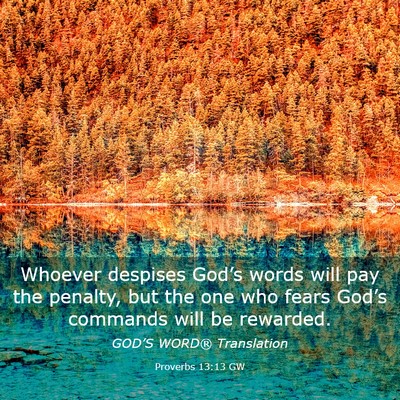 Picture 03 - Proverbs 13:13 GW - Whoever despises God’s words will pay the - Bible Verse Picture