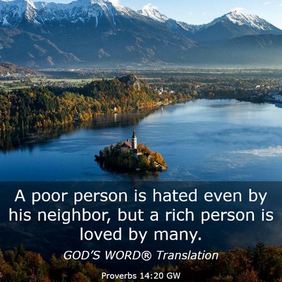 Picture 03 - Proverbs 14:20 GW - A poor person is hated even by his neighbor, but - Bible Verse Picture