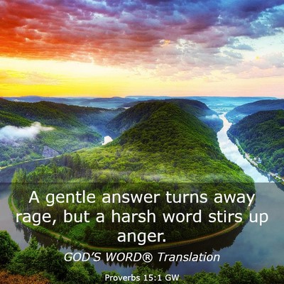 Picture 03 - Proverbs 15:1 GW - A gentle answer turns away rage, but a harsh word - Bible Verse Picture