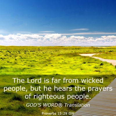 Picture 03 - Proverbs 15:29 GW - The Lord is far from wicked people, but he hears - Bible Verse Picture