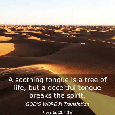 Picture 03 - Proverbs 15:4 GW - A soothing tongue is a tree of life, but a - Bible Verse Picture