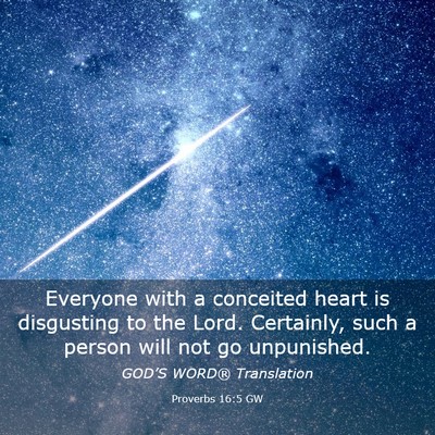Picture 03 - Proverbs 16:5 GW - Everyone with a conceited heart is disgusting to - Bible Verse Picture
