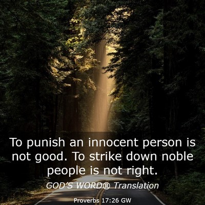 Picture 03 - Proverbs 17:26 GW - To punish an innocent person is not good. To - Bible Verse Picture