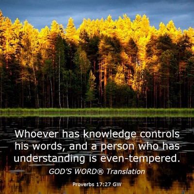 Picture 03 - Proverbs 17:27 GW - Whoever has knowledge controls his words, and a - Bible Verse Picture