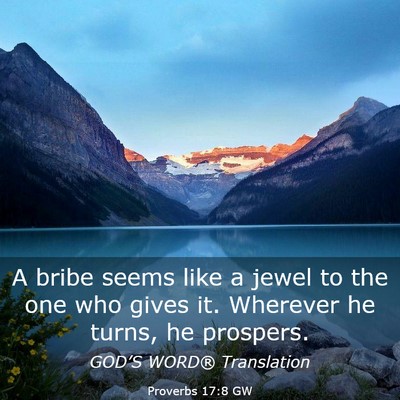 Picture 03 - Proverbs 17:8 GW - A bribe seems like a jewel to the one who gives - Bible Verse Picture