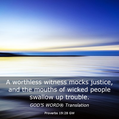 Picture 03 - Proverbs 19:28 GW - A worthless witness mocks justice, and the mouths - Bible Verse Picture