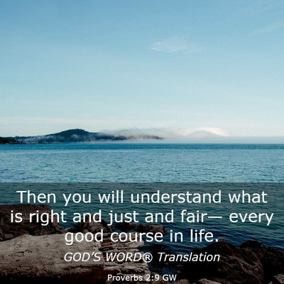 Picture 03 - Proverbs 2:9 GW - Then you will understand what is right and just - Bible Verse Picture