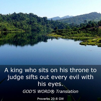 Picture 03 - Proverbs 20:8 GW - A king who sits on his throne to judge sifts out - Bible Verse Picture