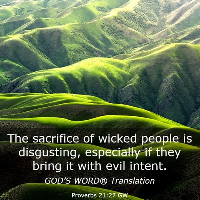 Picture 03 - Proverbs 21:27 GW - The sacrifice of wicked people is disgusting, - Bible Verse Picture