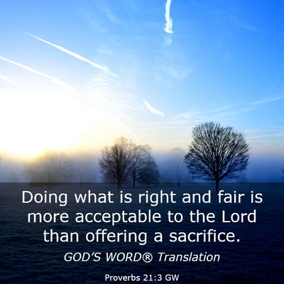 Picture 03 - Proverbs 21:3 GW - Doing what is right and fair is more acceptable - Bible Verse Picture