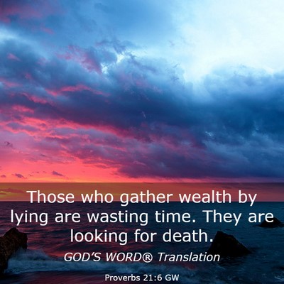 Picture 03 - Proverbs 21:6 GW - Those who gather wealth by lying are wasting - Bible Verse Picture