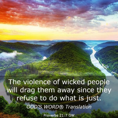 Picture 03 - Proverbs 21:7 GW - The violence of wicked people will drag them away - Bible Verse Picture