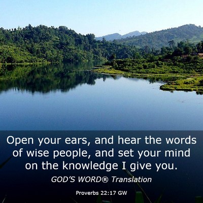 Picture 03 - Proverbs 22:17 GW - Open your ears, and hear the words of wise - Bible Verse Picture