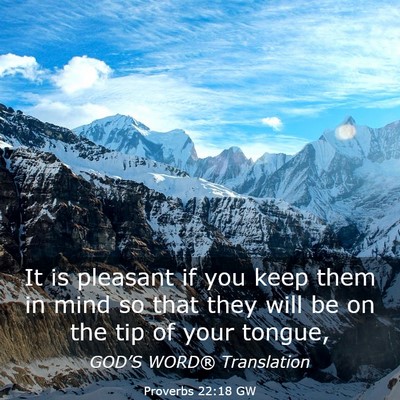 Picture 03 - Proverbs 22:18 GW - It is pleasant if you keep them in mind so that - Bible Verse Picture