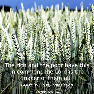 Picture 03 - Proverbs 22:2 GW - The rich and the poor have this in common: the - Bible Verse Picture