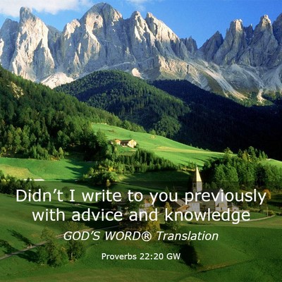 Picture 03 - Proverbs 22:20 GW - Didn’t I write to you previously with advice - Bible Verse Picture