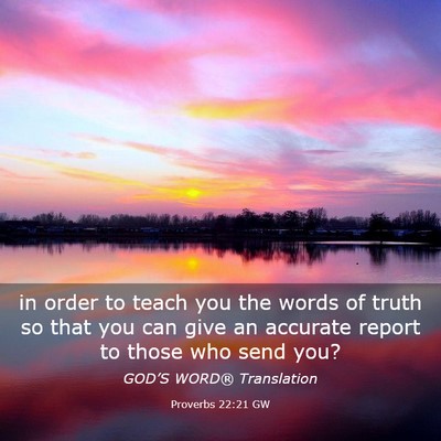 Picture 03 - Proverbs 22:21 GW - in order to teach you the words of truth so that - Bible Verse Picture