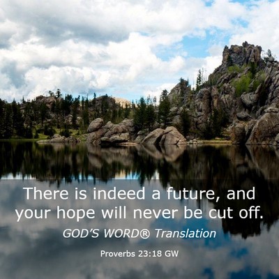 Picture 03 - Proverbs 23:18 GW - There is indeed a future, and your hope will - Bible Verse Picture