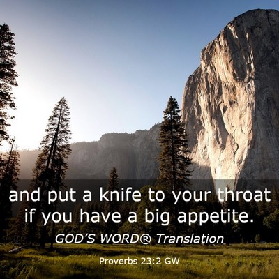 Picture 03 - Proverbs 23:2 GW - and put a knife to your throat if you have a big - Bible Verse Picture
