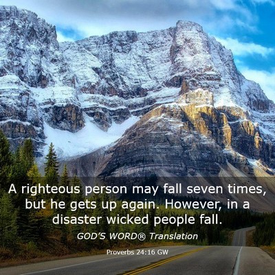Picture 03 - Proverbs 24:16 GW - A righteous person may fall seven times, but he - Bible Verse Picture